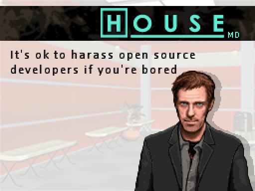 house md nintendo ds, created with death generator. House: It's ok to harass open source developers if you're bored